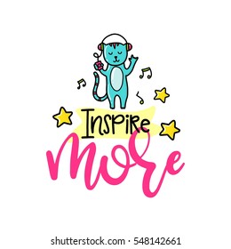 Vector poster with phrase, cat and decor elements. Typography card, color image. Inspire more. Design for t-shirt and prints.