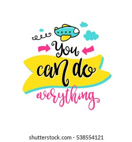 Vector poster with phrase, cloud and decor elements. Typography card, color image. You can do everything. Design for t-shirt and prints.