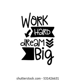 Vector poster with phrase decor elements. Typography card, image with lettering. Design for t-shirt and prints. Work hard dream big.