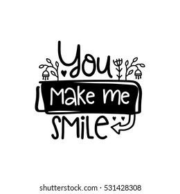 Vector poster with phrase and decor elements. Typography card, image with lettering. Design for t-shirt and prints. Romantic text. You make me smile.