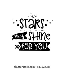 Vector poster with phrase and decor elements. Typography card, image with lettering. Design for t-shirt and prints. Romantic text. Stars they shine for you.