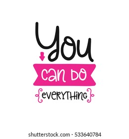 Vector poster with phrase decor elements. Typography card, image with lettering. Design for t-shirt and prints. You can do everything.