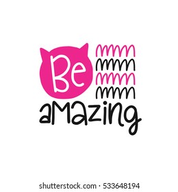 Vector poster with phrase decor elements. Typography card, image with lettering. Design for t-shirt and prints. Be amazing.