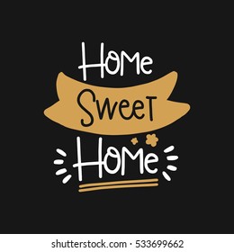 Vector poster with phrase decor elements. Typography card, image with lettering. Design for t-shirt and prints. Sweet home.