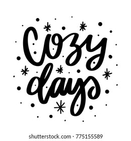 Vector poster with phrase and decor elements. Typography card, image with lettering. Black quote on white background. Design for t-shirt and prints. Cozy days.