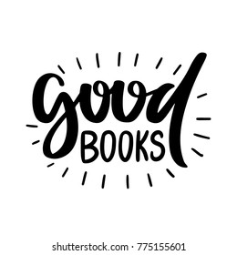 Vector poster with phrase and decor elements. Typography card, image with lettering. Black quote on white background. Design for t-shirt and prints. Good books.