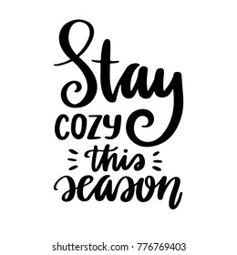 Vector poster with phrase and decor elements. Typography card, image with lettering. Black quote on white background. Design for t-shirt and prints. Stay cozy this season.