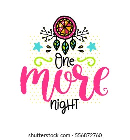 Vector poster with phrase, dreamcatcher and decor elements. Typography card, color image. One more night. Design for t-shirt and prints.