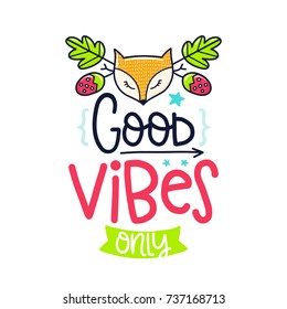 Vector poster with phrase, fox, berry and decor elements. Typography card, color image. Good vibes only. Design for t-shirt and prints.