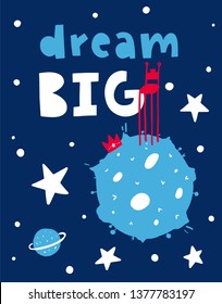 Vector poster with phrase, planet and decor elements. Typography card, color image. Fairytale theme. Design for t-shirt and prints. Dream big.