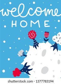 Vector poster with phrase, planet and trees. Typography card, color image. Fairytale theme. Design for t-shirt and prints. Welcome home.