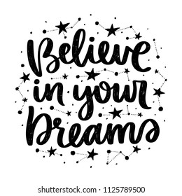 Vector poster with phrase and stars. Typography card, image with lettering. Black quote and different constellations. Design for t-shirt and prints. believe in your dreams.