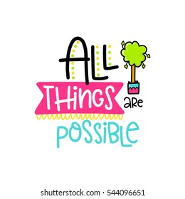 Vector poster with phrase, tree and decor elements. Typography card, color image. All things are possible. Design for t-shirt and prints.