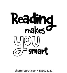 Vector poster with phrase. Typography isolated card, image with lettering. Black quote on white background. Design for t-shirt and prints. Reading makes you smart.