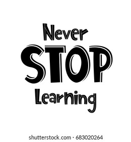 Vector poster with phrase. Typography isolated card, image with lettering. Black quote on white background. Design for t-shirt and prints. Never stop learning.