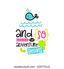 Vector poster with phrase, whale and decor elements. Typography card, color image. And so the adventure begins. Design for t-shirt and prints.