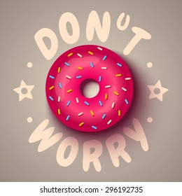 Vector poster with pink donut. Don't worry