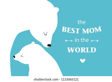 Vector poster with polar bears: a mother and child. the best mom in the world. can be used as postcards, posters and invitation cards for Valentine's Day, birthday, Mother's Day