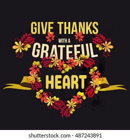 Vector poster with quote - give thanks with a grateful heart. Happy Thanksgiving Day card template.