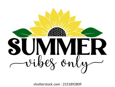 Vector poster with quote Summer vibes only and half of sunflower isolated on white background. Summer season illustration, farmhouse sign, template. 