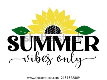 Vector poster with quote Summer vibes only and half of sunflower isolated on white background. Summer season illustration, farmhouse sign, template. 