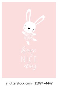 Vector poster with a rabbit "have a nice day." Bunny is dancing. Pink cartoon bunny. Bunny girl.
