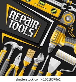 Vector poster for Repair Tools, square decorative sign board with illustration of various professional steel repair tools, art design concept with unique letters for words repair tools for labor day.