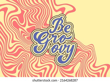 Vector Poster in Retro 70s Style. Be Groovy - Banner with Abstract Wavy Background