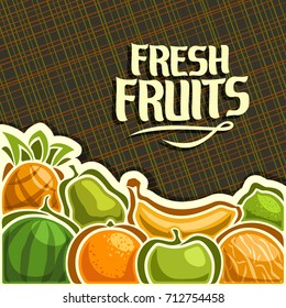 Vector poster for set Fresh Fruits with copy space: cover with summer fruit mix on texture pattern, layout with original font for text fresh fruits with abstract geometric background for grocery shop.