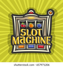 Vector poster for Slot Machine theme: gambling logo for online casino on background of rays of light, gamble sign with lettering title - slot machine, on reel: cherry, orange and plum fruit symbols.