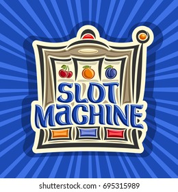 Vector poster for Slot Machine theme: gambling logo for online casino on blue rays of light background, gamble sign with lettering title - slot machine, on reel: cherry, orange and plum fruit symbols.