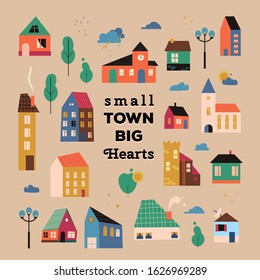 Vector poster with small tiny houses, streets with building, trees and clouds. Inspirational quote poster Small town big hearts with geometric houses, illustration of a cute city.