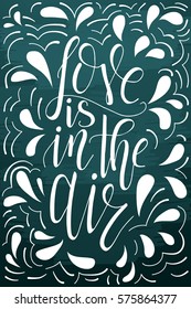Vector poster with sweet quote. Hand drawn lettering for card design. Romantic background. Love is in the air