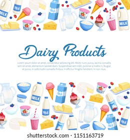 Vector poster template dairy products. Illustration with cottage cheese, milk, butter, cheese and sour cream. Yogurt, ice cream, smoothies, whipped cream for design market farm product.