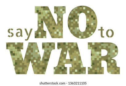 Vector poster with text Say no to war. Vector poster Say no to war with military pattern.