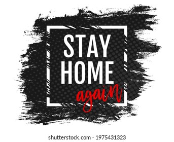 Vector poster with text stay home again on grunge background. Vector illustration of text stay home again. Stop Coronavirus.