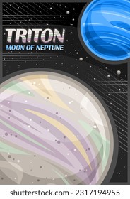 Vector Poster for Triton, vertical banner with illustration of rotating moon triton around blue cartoon neptune planet on starry background, a4 format cosmo leaflet with words triton - moon of neptune
