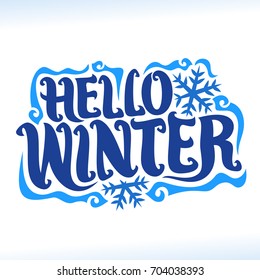 Vector poster for Winter season: vintage christmas logo with snowflakes on white background, decorative handwritten font for text hello winter, hand lettering typography for calligraphic winter sign.