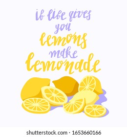 Vector poster with yellow lemons and lettering isolated on white. If life gives you lemons make lemonade. Cartoon style. Flat design, modern summer concept, kitchen poster, menu, gretting card.