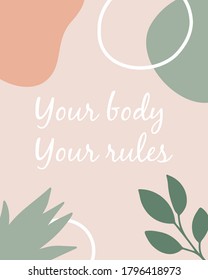 Afiche del vector. Su cuerpo, sus reglas sobre el fondo de formas geométricas abstractas. Plantas de doodle. Colores pasteles. Ilustración corporal positiva.