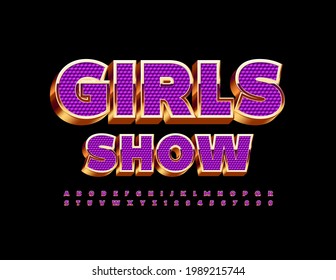 Vector premium flyer Girls Show. Violet and Gold 3D Font. Decorative Alphabet Letters and Numbers set