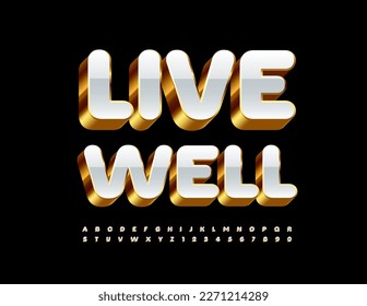 Vector premium sign Live Well with 3D Gold and White Font. Elite style Alphabet Letters and Numbers set