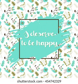 vector pretty floral background with hand drawn motivation quote in a frame