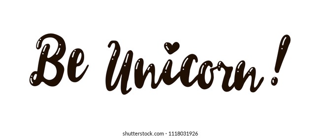 vector print with beautiful lettering Be unicorn for baby shower,  fabric, textile 