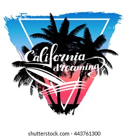 Vector print California dreaming for T-Shirt. Illustration with inscription, palms, gradient background and geometric figure.