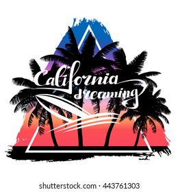 Vector print California dreaming for T-Shirt. Illustration with inscription, palms, gradient background and geometric figure.