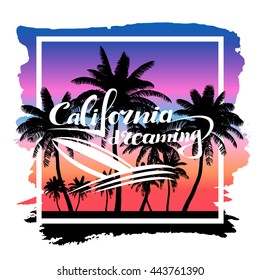 Vector print California dreaming for T-Shirt. Illustration with inscription, palms, gradient background and geometric figure.