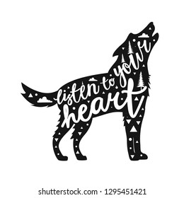 Vector print design with howling wolf or dog and calligraphy phrase - Listen to your heart. Black and white typography illustration with animal