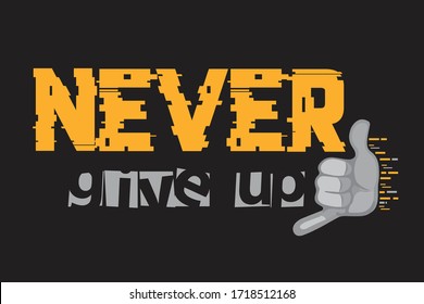 Ilustración de diseño de impresión vectorial para pantalones t: Nunca te rindas. Grunge,diseño gráfico vintage Tipografía, texto, gráficos en pantalones t, impresión, afiche, slogan, elegante, fresco, exclusivo hombre belleza y ropa de moda