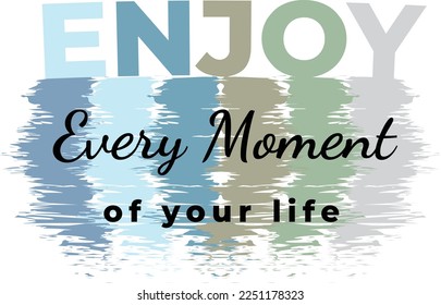 Vector print enjoy your life. Vector text.